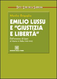 Emilio Lussu e «giustizia e libertà». Dall'evasione di Lipari al ritorno in Italia