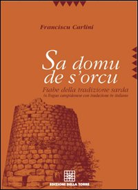 Sa domu de s'orcu. Fiabe della tradizione sarda in lingua campidanese con traduzione in italiano