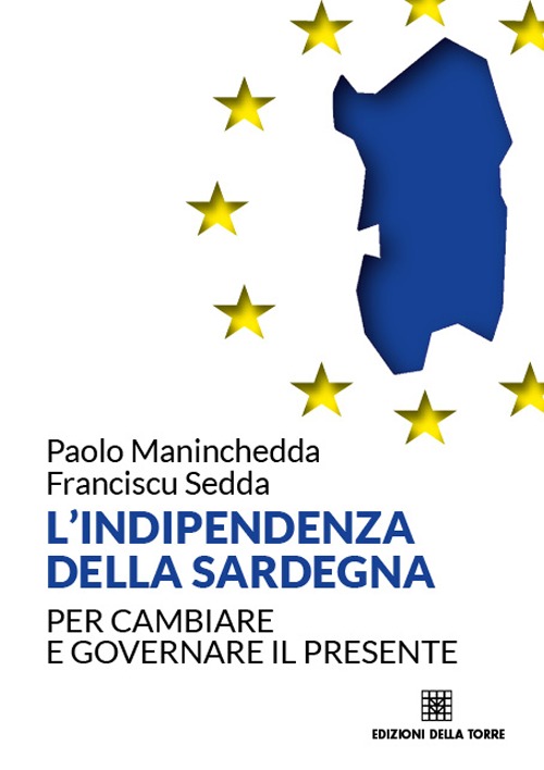 L'indipendenza della Sardegna. Per cambiare e governare il presente