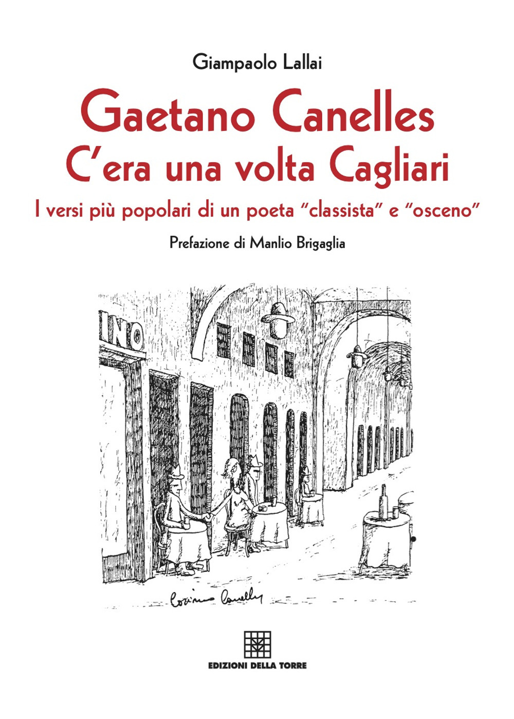 Gaetano Canelles. C'era una volta Cagliari. I versi più popolari di un poeta «classista» e «osceno»