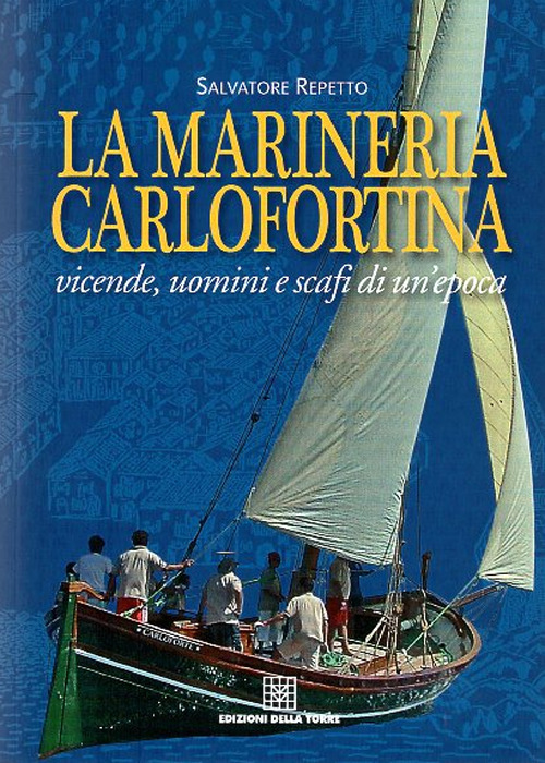 La marineria carlofortina. Vicende, uomini e scafi di un'epoca