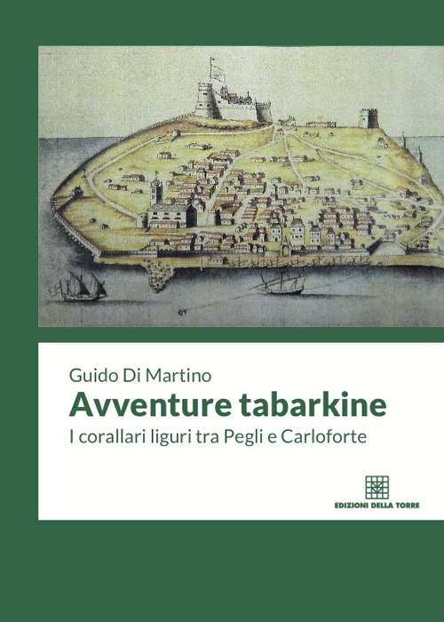 Avventure tabarkine. I corallari liguri tra Pegli e Carloforte