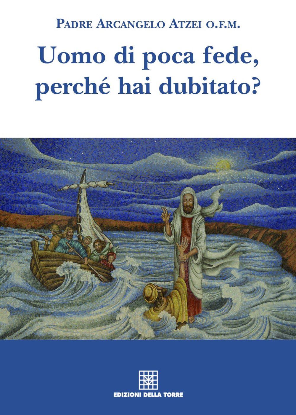 Uomo di poca fede, perché hai dubitato?