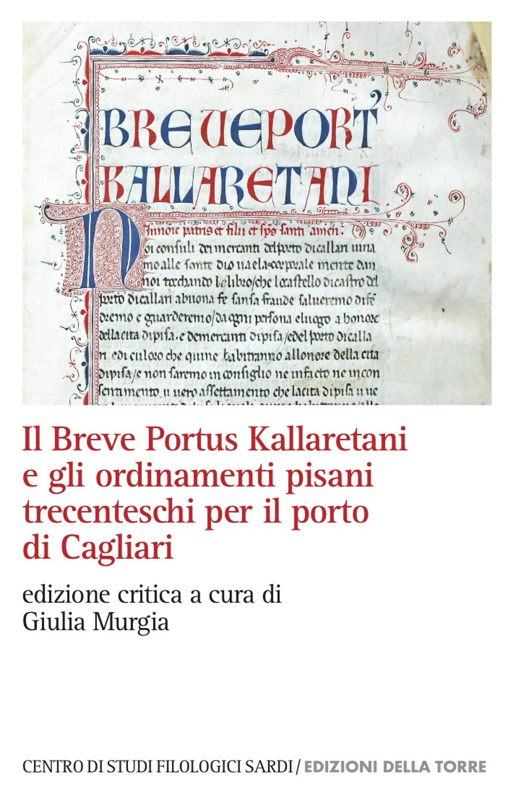 Il Breve Portus Kallaretani e gli ordinamenti pisani trecenteschi per il porto di Cagliari. Ediz. critica