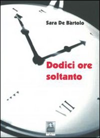 Dodici ore soltanto