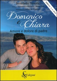 Domenico e Chiara. Amore e dolore di padre