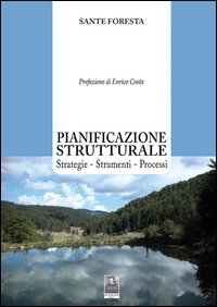 Pianificazione strutturale. Strategie. Strumenti. Processi