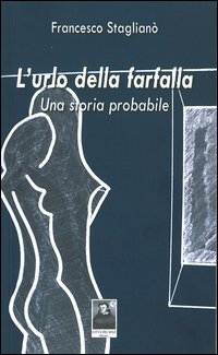 L'urlo della farfalla. Una storia probabile