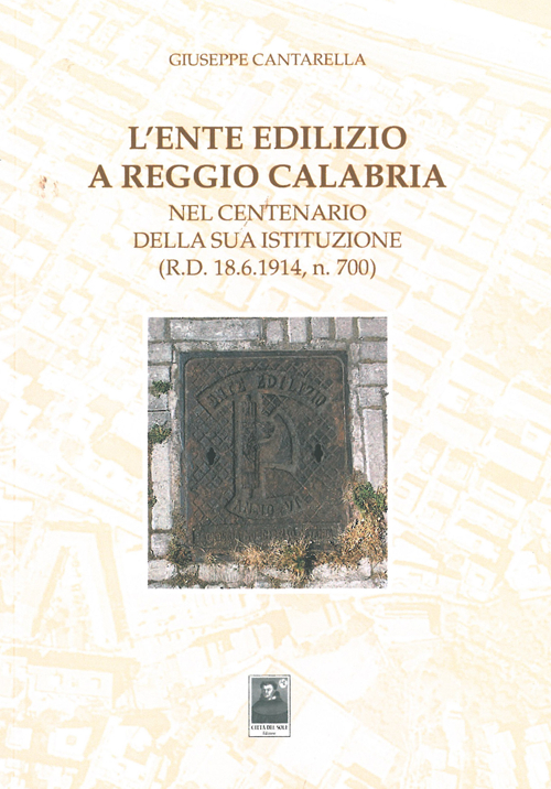 L'ente edilizio a Reggio Calabria. Nel centenario della sua istituzione (D.R. 18.6.1914, n. 700)