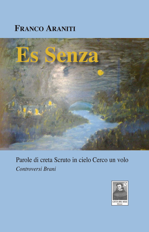 Es Senza. Parole di creta Scruto in cielo Cerco un volo