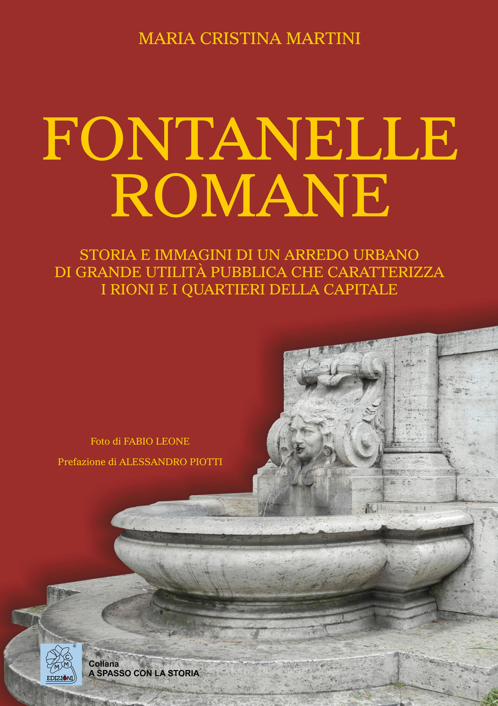 Fontanelle romane. Storia e immagini di un arredo urbano di grande utilità pubblica che caratterizza i rioni e i quartieri della capitale. Ediz. a colori