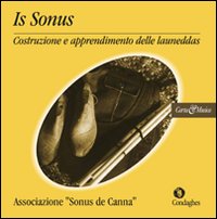 Is sonus. Costruzione e apprendimento delle launeddas Extra. Con CD
