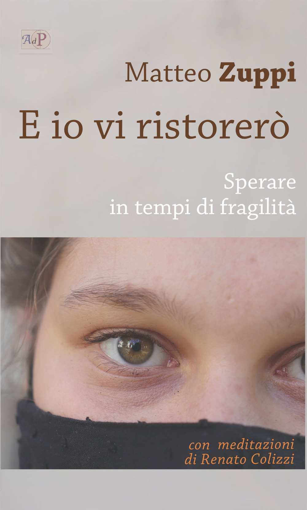 E io vi ristorerò. Sperare in tempi di fragilità