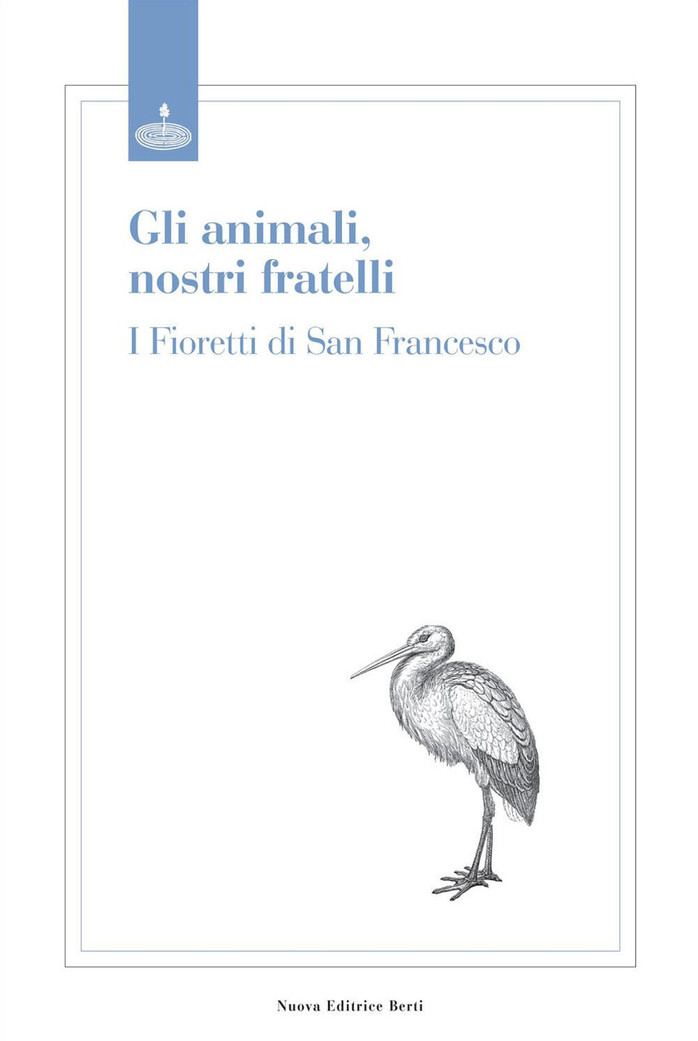 Animali, nostri fratelli. I fioretti di san Francesco