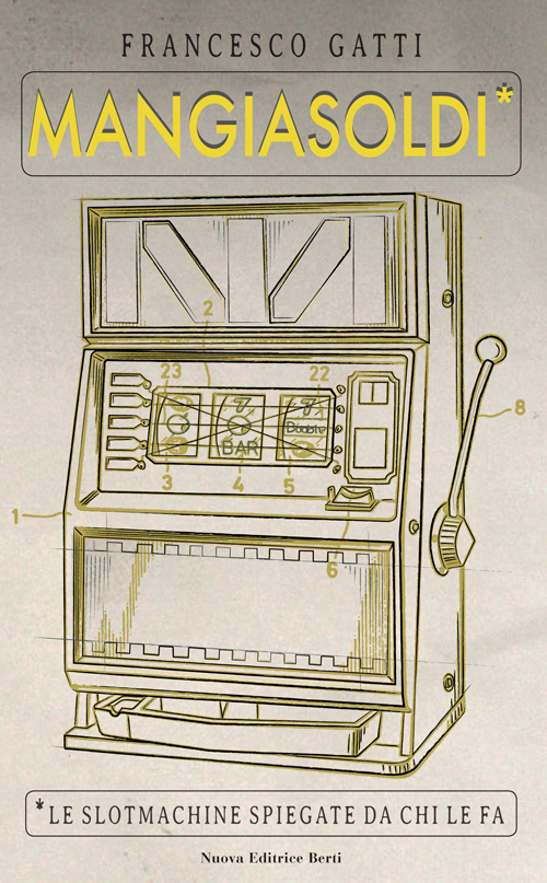 Mangiasoldi. Le slotmachine spiegate da chi le fa