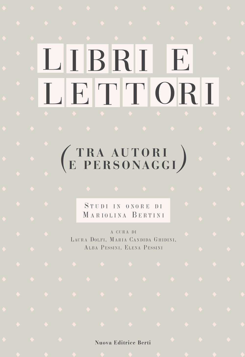 Libri e lettori (tra autori e personaggi). Studi in onore di Mariolina Bertini