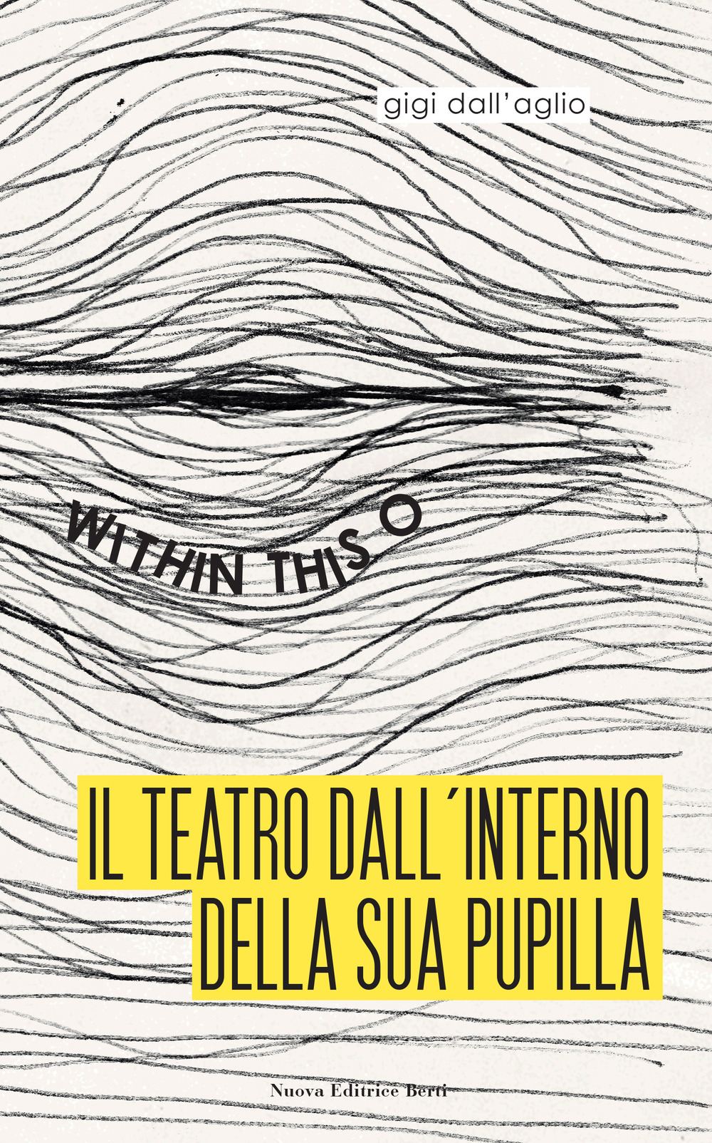 Il teatro dall'interno della sua pupilla. Within this O