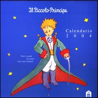Il Piccolo Principe. Calendario 2004