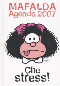 Che stress! Mafalda. Agenda 2007