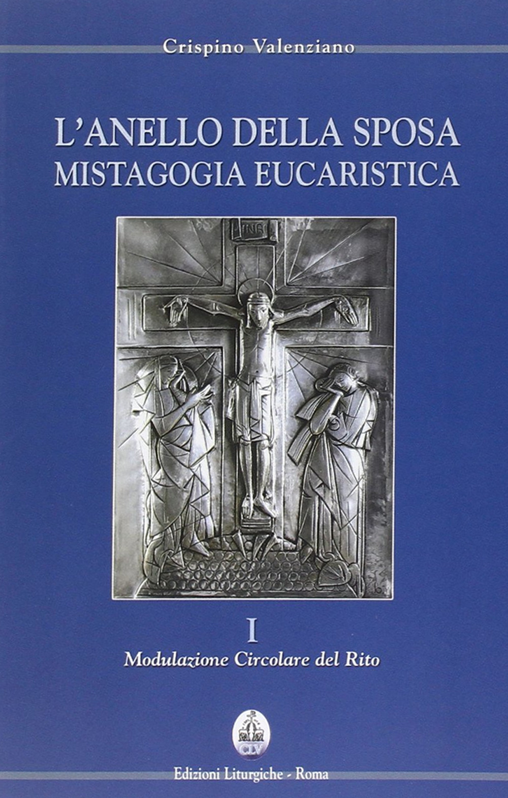 L'anello della sposa. Mistagogia eucaristica. Nuova ediz.. Vol. 1-2: Modulazione circolare del Rito-Forma celebrativa del Domenicale