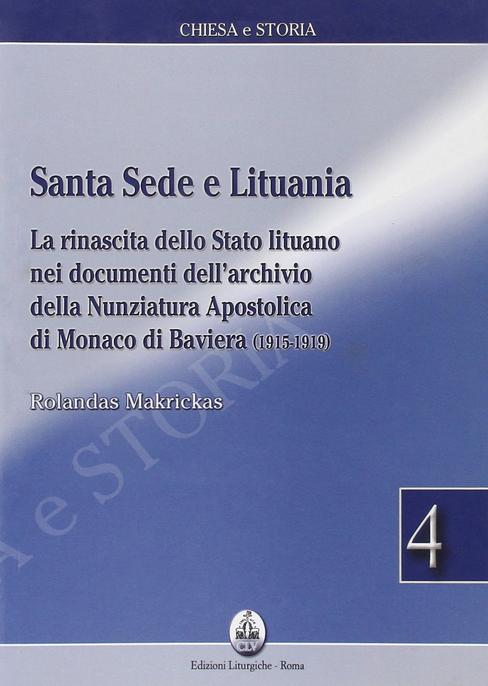 Santa sede e Lituania. La rinascita dello Stato lituano nei documenti dell'archivio della nunziatura apostolica di Monaco di Baviera (1915-1919)