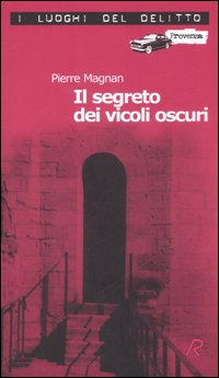 Il segreto dei vicoli oscuri. Le inchieste del commissario Laviolette. Vol. 3
