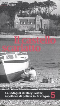 Il castello scarlatto. Le indagini di Mary Lester, ispettore di polizia in Bretagna. Vol. 5