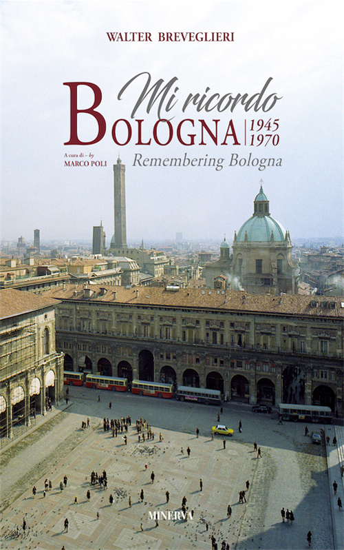 Mi ricordo Bologna 1945-1970. Ediz. illustrata