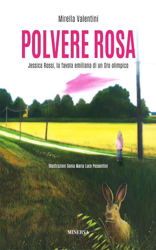 POLVERE ROSA. JESSICA ROSSI, LA FAVOLA EMILIANA DI UN ORO OLIMPICO - 9788873819578