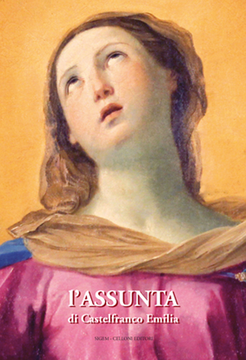 L'Assunta di Castelfranco Emilia. Ediz. illustrata