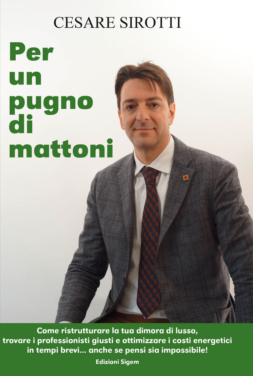 Per un pugno di mattoni. Come ristrutturare la tua dimora di lusso, trovare i professionisti giusti e ottimizzare i costi energetici in tempi brevi... anche se pensi sia impossibile!