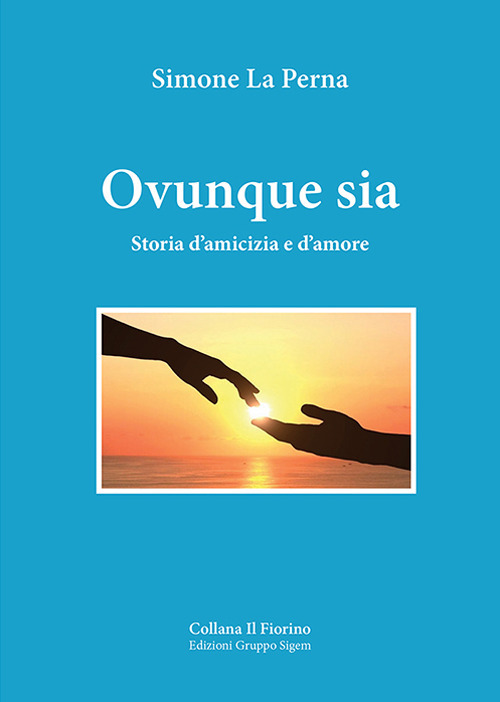 Ovunque sia. Storia d'amicizia e d'amore