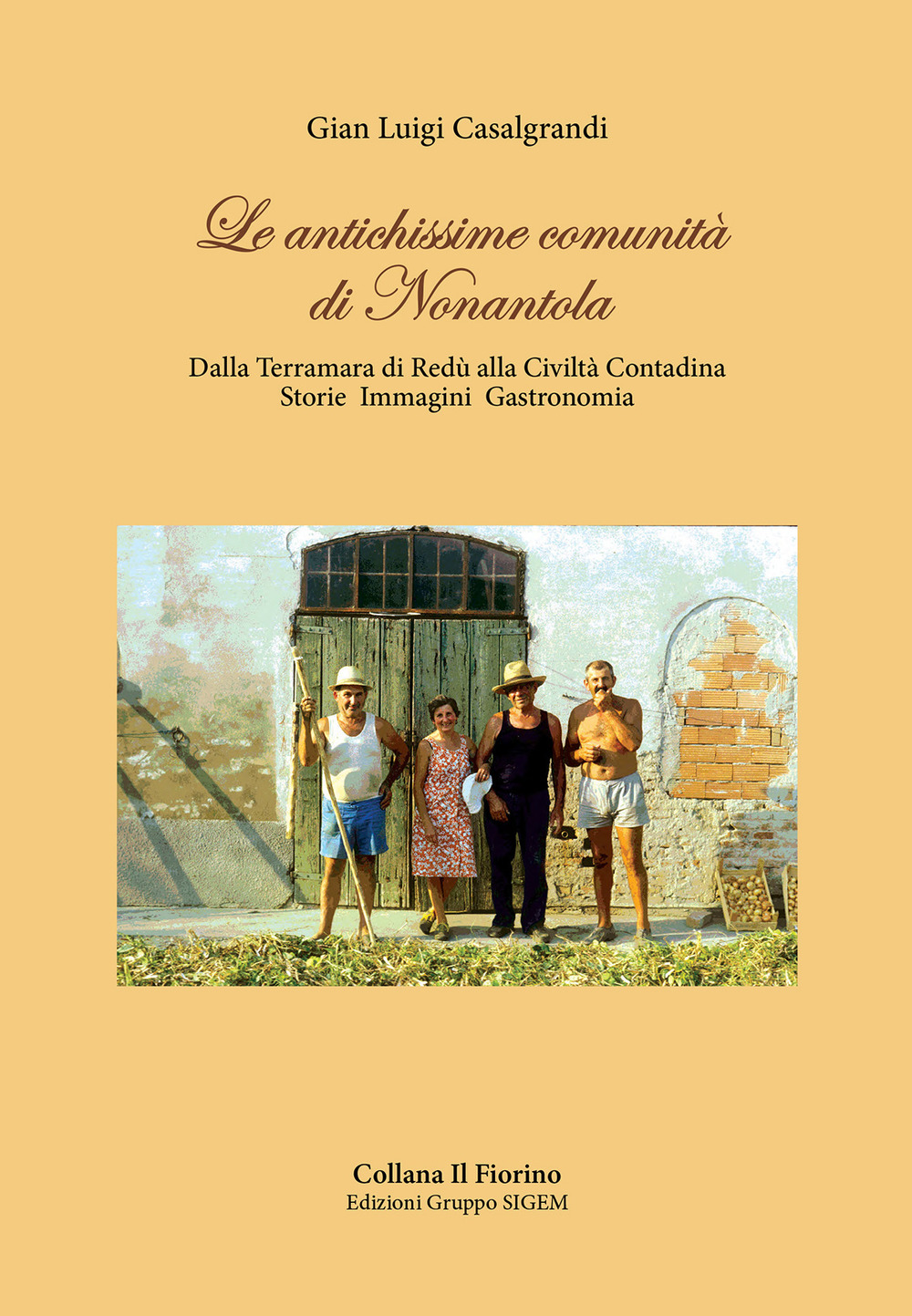Le antichissime comunità di Nonantola. Dalla Terramara di Redù alla civiltà contadina. Storie immagini gastronomia