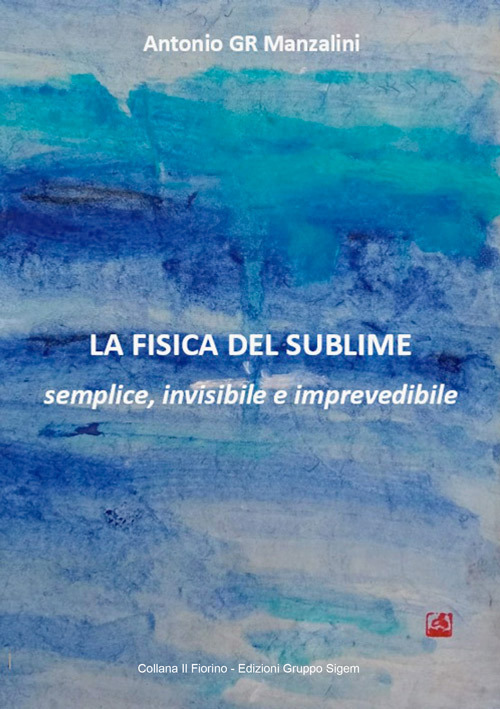 La fisica del sublime. Semplice, invisibile e imprevedibile