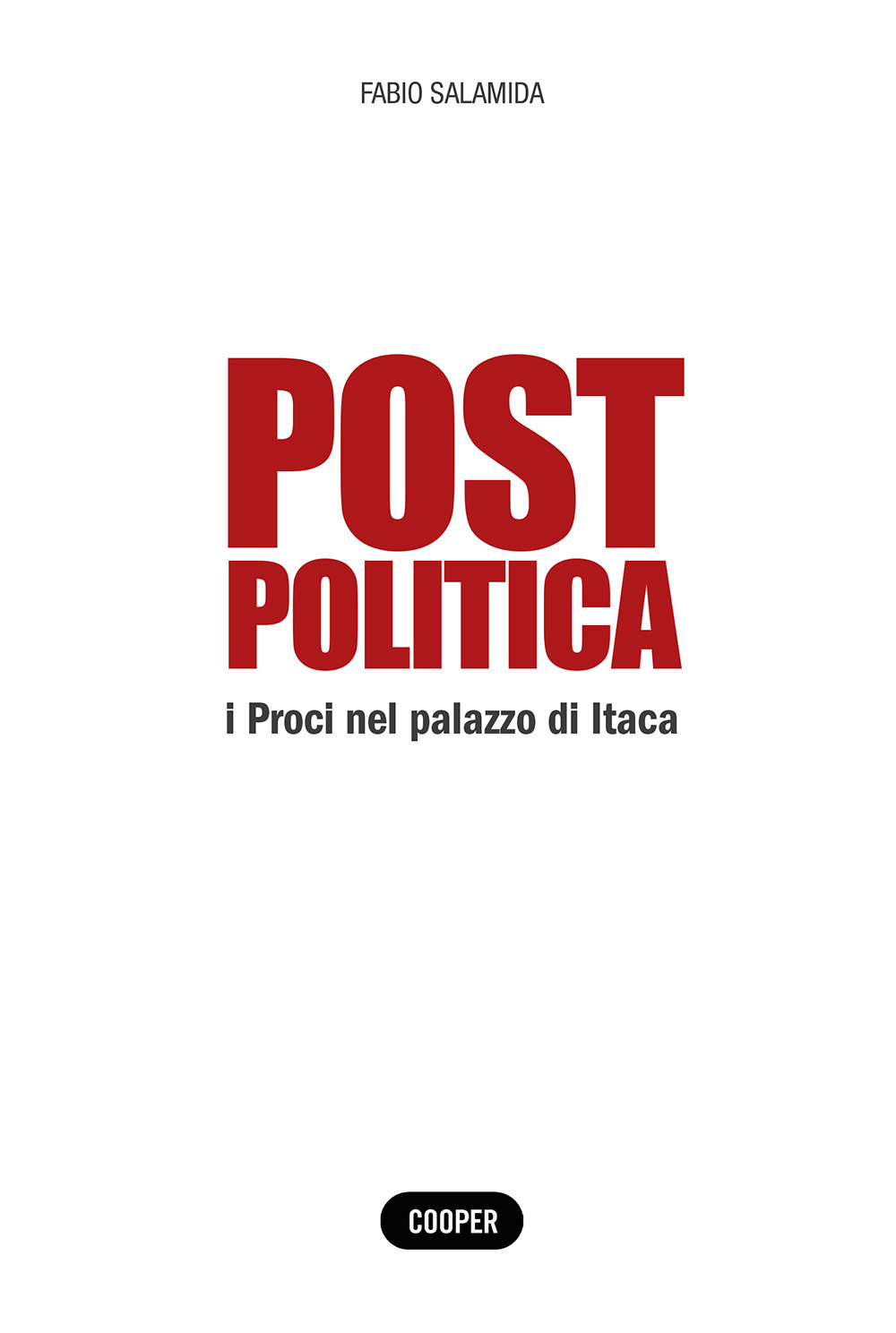 Post politica. I Proci nel palazzo di Itaca