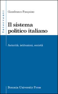 Il sistema politico italiano. Autorità, istituzioni, società