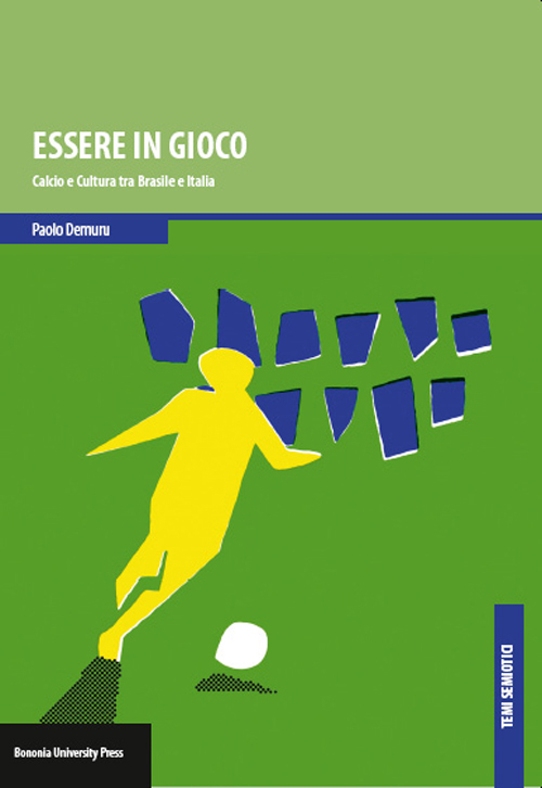 Essere in gioco. Calcio e cultura tra Brasile e Italia