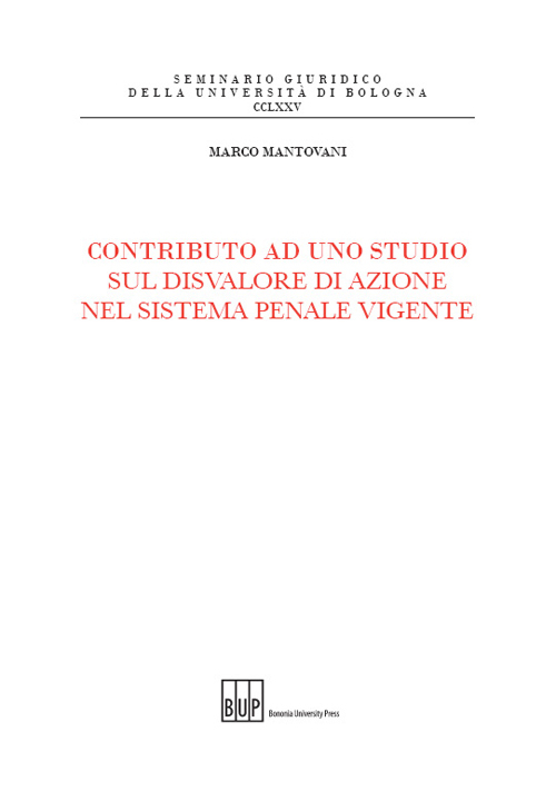 Contributo ad uno studio sul disvalore di azione nel sistema penale vigente
