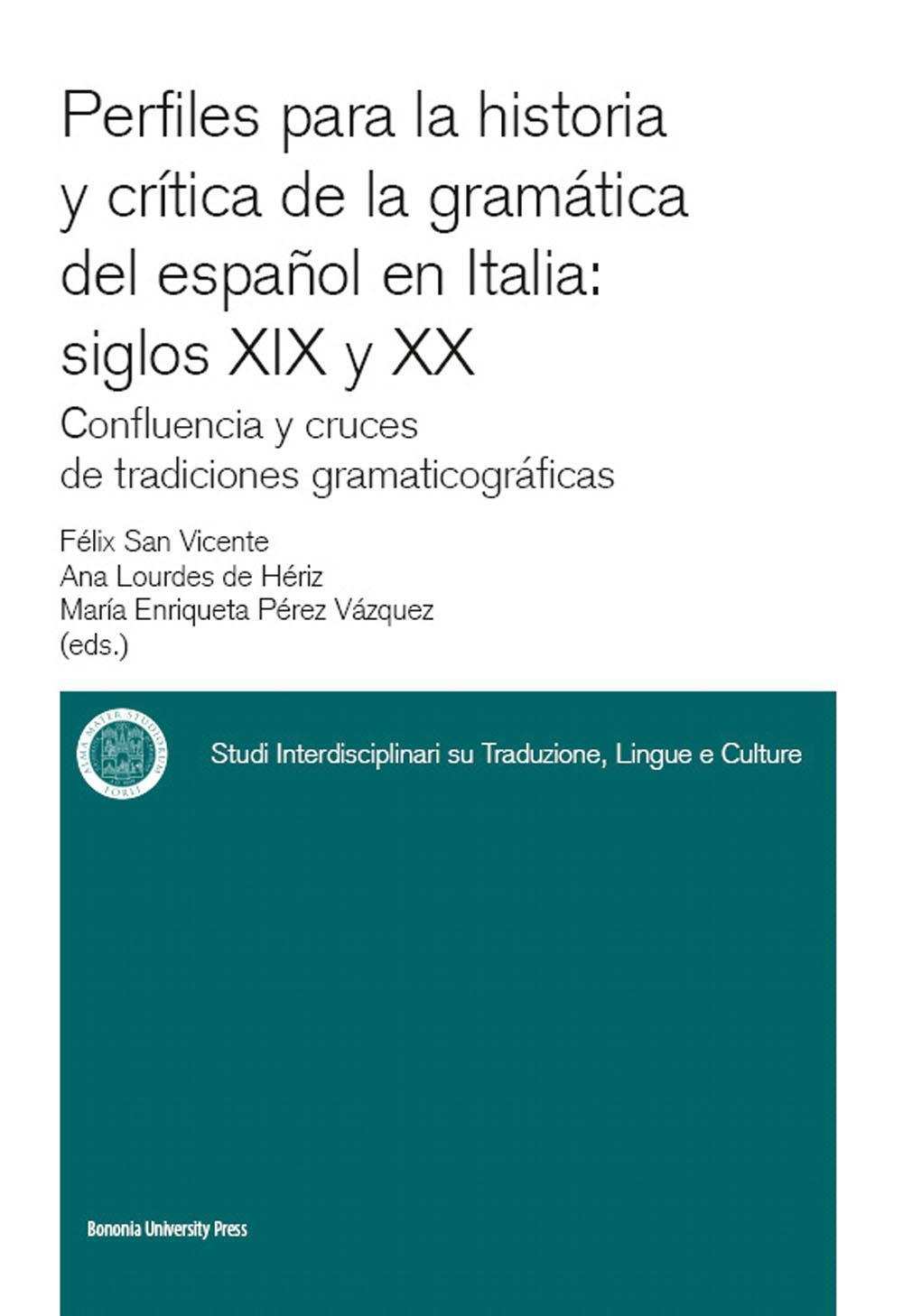 Perfiles para la historia y crítica de la gramàtica del espanõl en Italia: siglos XIX y XX confluencia y cruces de tradiciones gramaticográficas