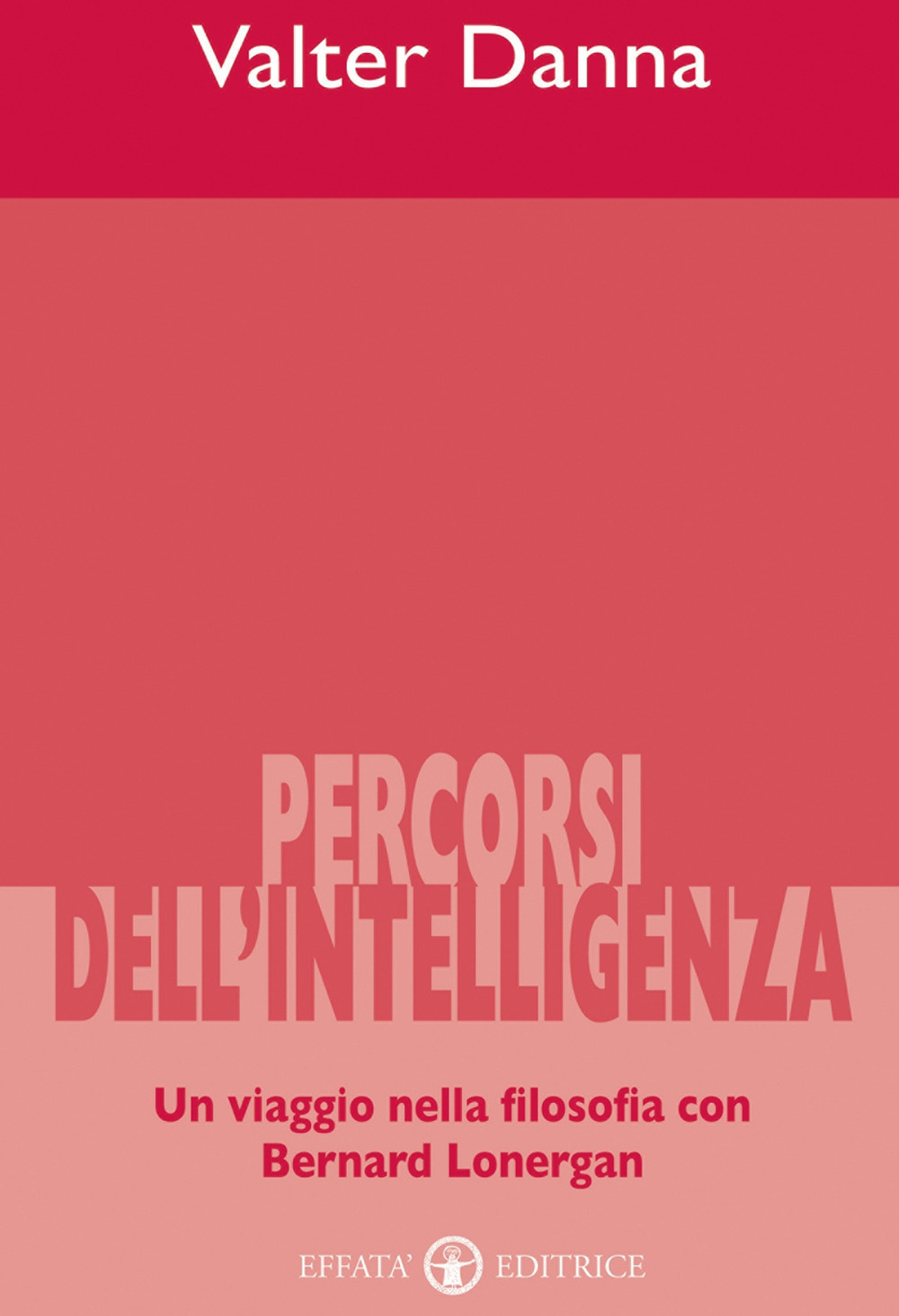 Percorsi dell'intelligenza. Un viaggio nella filosofia con Bernard Lonergan