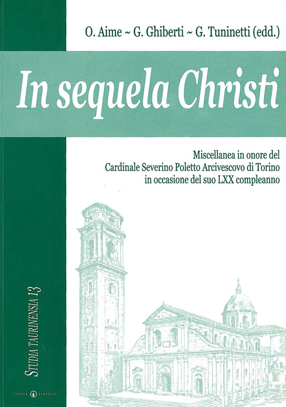 In sequela Christi. Miscellanea in onore del Cardinale Severino Poletto Arcivescovo di Torino in occasione del suo LXX compleanno