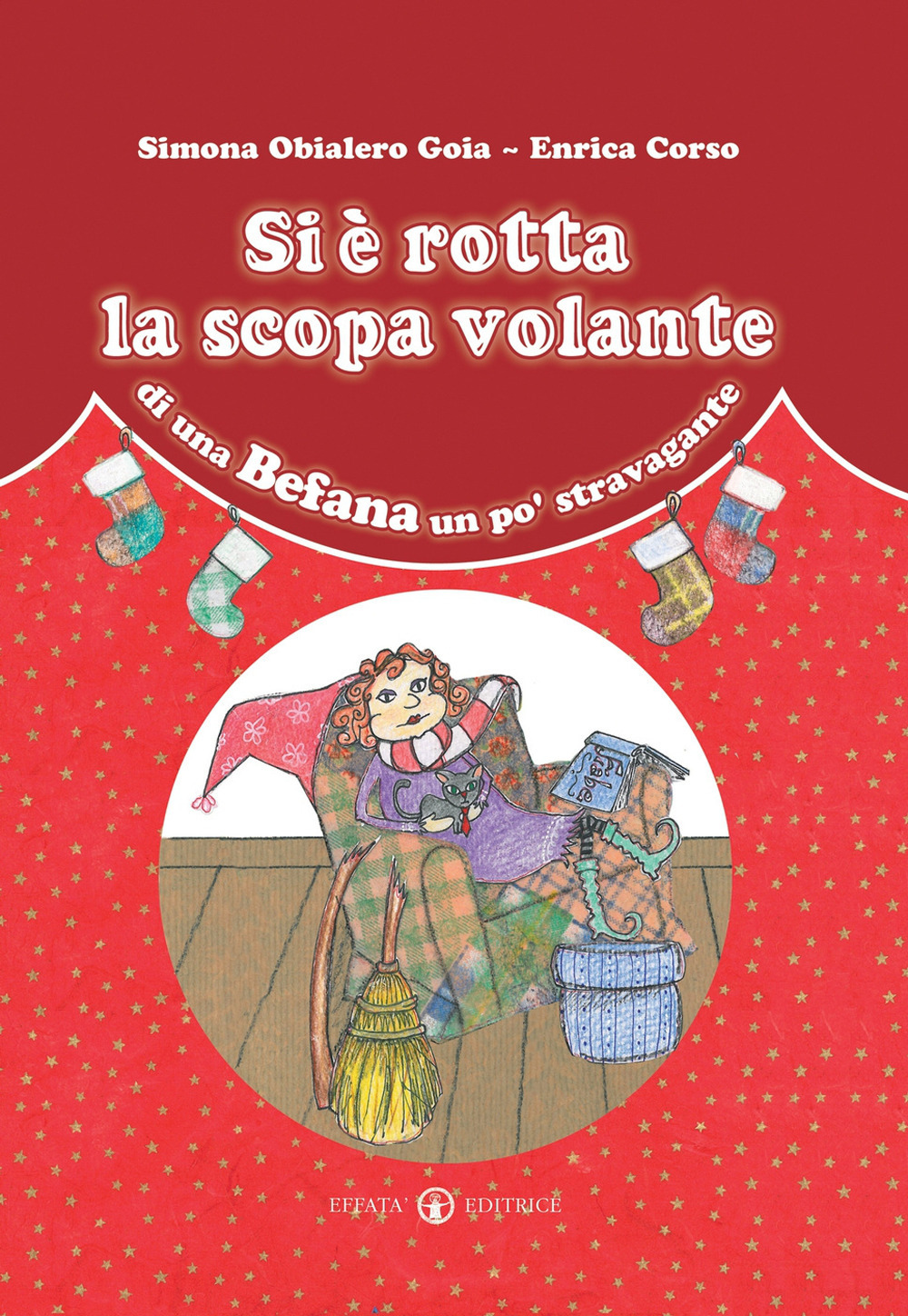 Si è rotta la scopa volante di una Befana un po' stravagante. Ediz. a colori