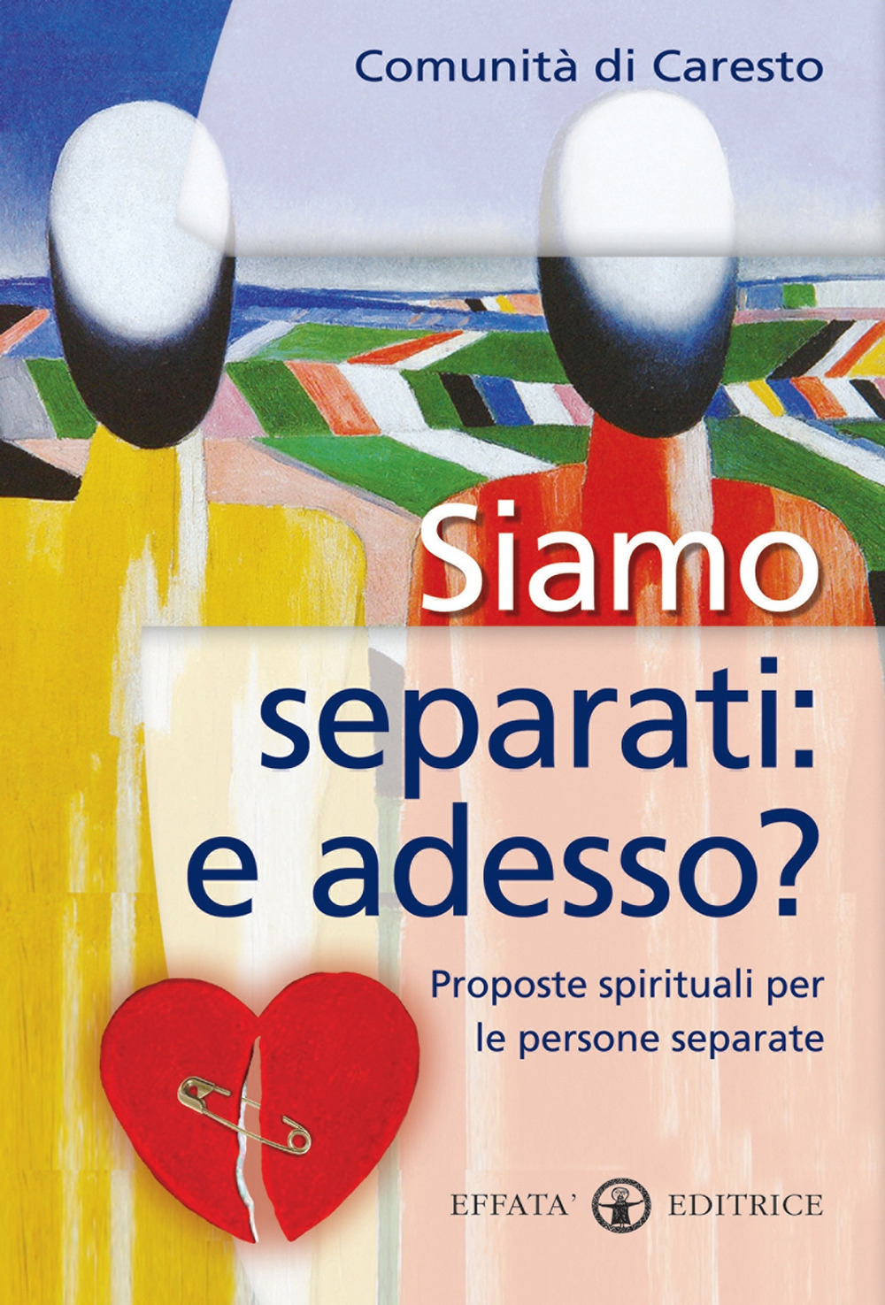 Siamo separati: e adesso? Proposte spirituali per le persone separate