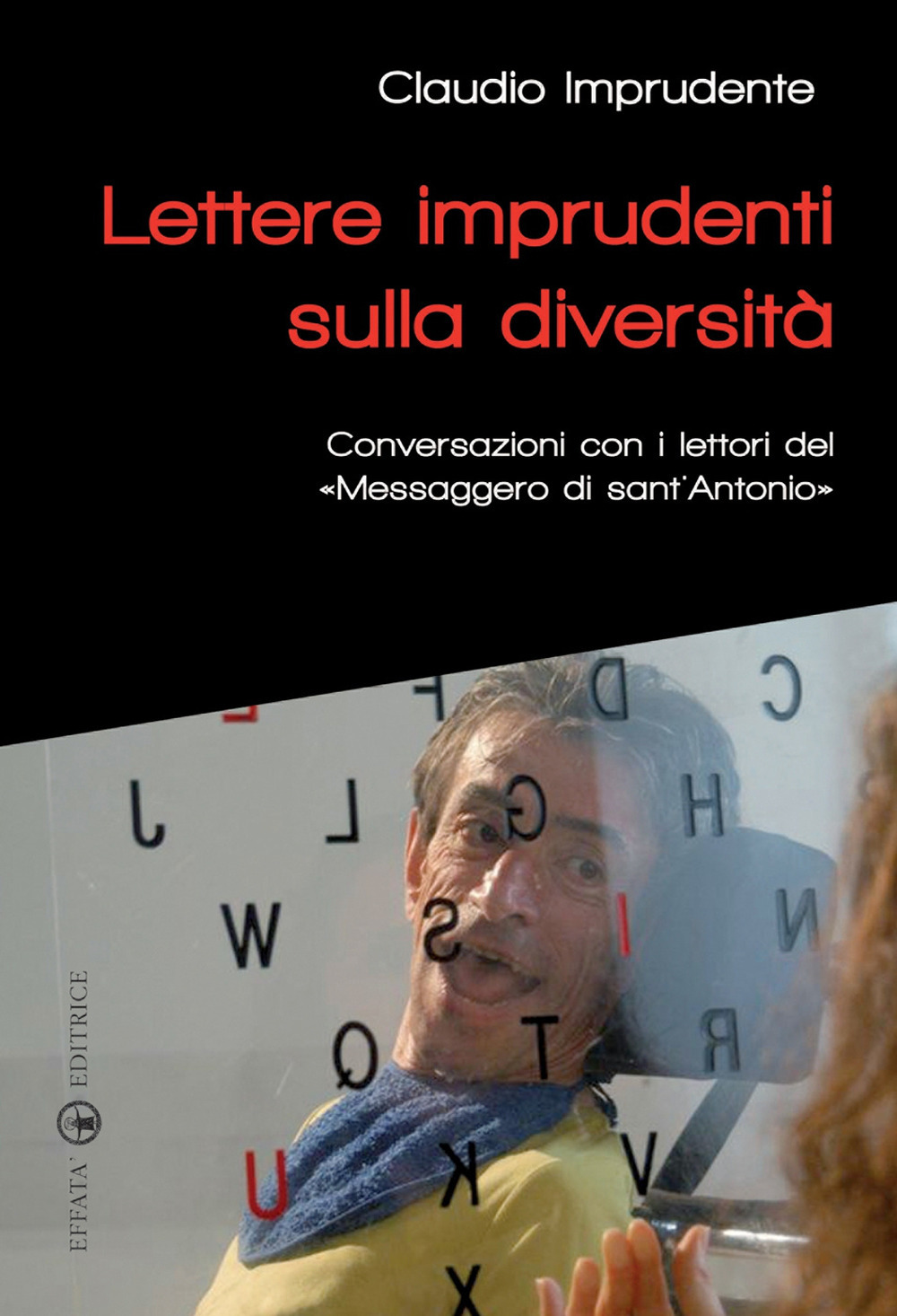 Lettere imprudenti sulla diversità. Conversazioni con i lettori del «Messaggero di sant'Antonio»