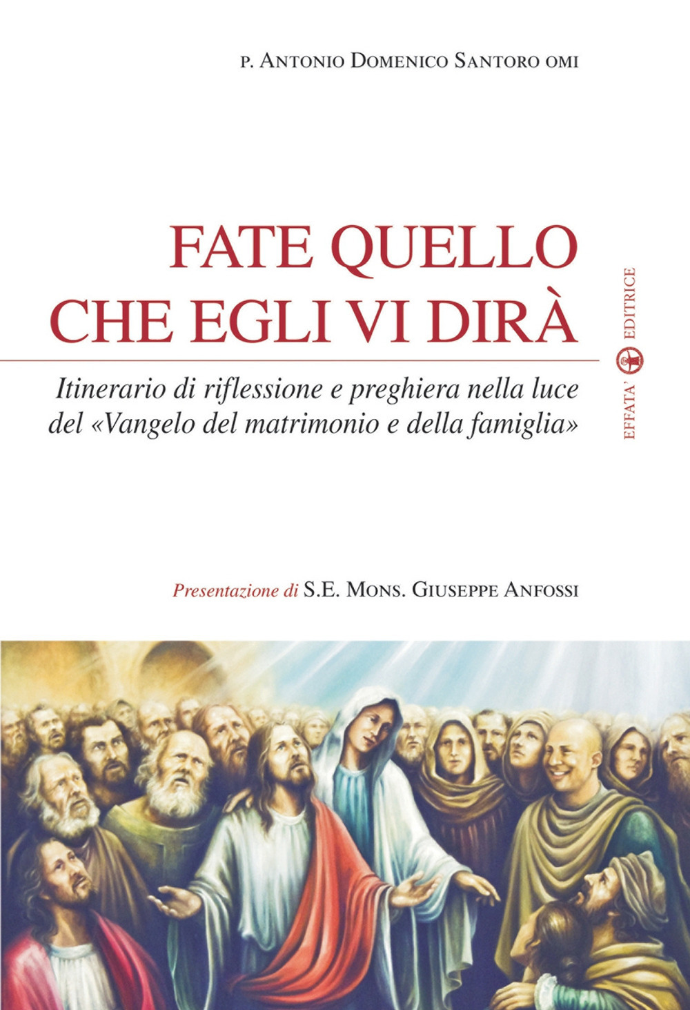 Fate quello che egli vi dirà. Itinerario di riflessione e preghiera nella luce del «Vangelo del matrimonio e della famiglia»