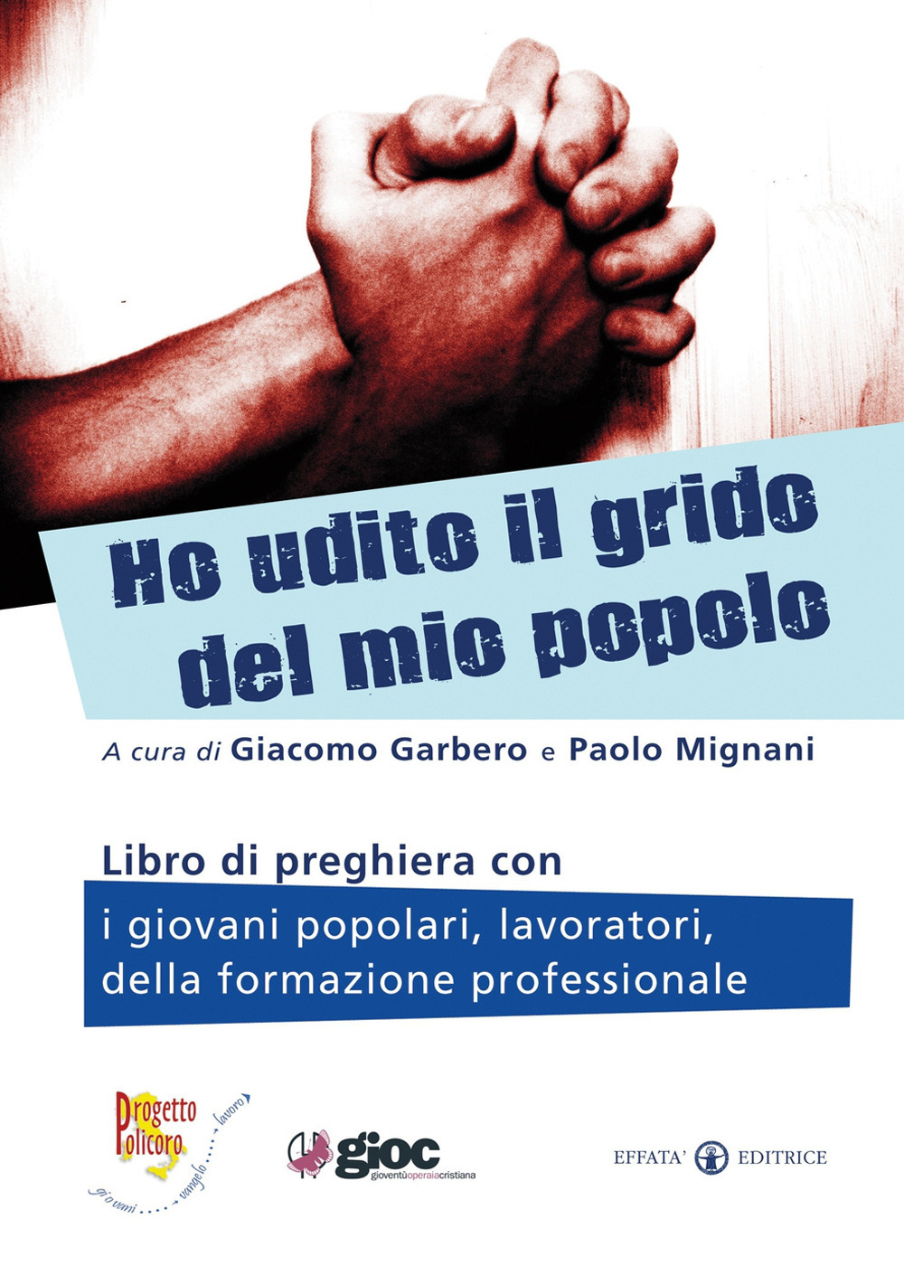 Ho udito il grido del mio popolo. Libro di preghiera con i giovani popolari, lavoratori, della formazione professionale