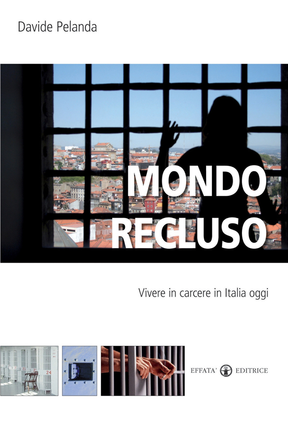 Mondo recluso. Vivere in carcere in Italia oggi