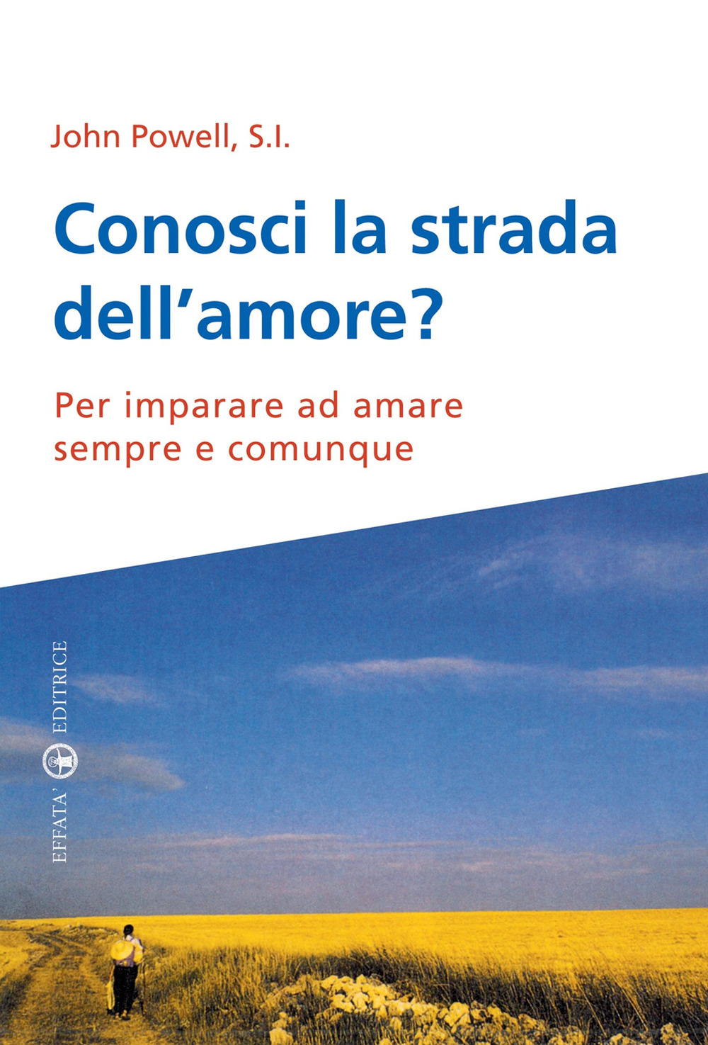 Conosci la strada dell'amore? Per imparare ad amare sempre e comunque