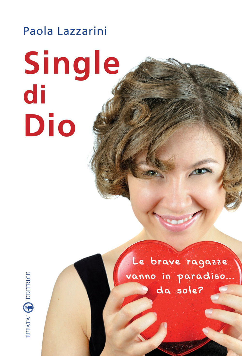 Single di Dio. Le brave ragazze vanno in paradiso... da sole?