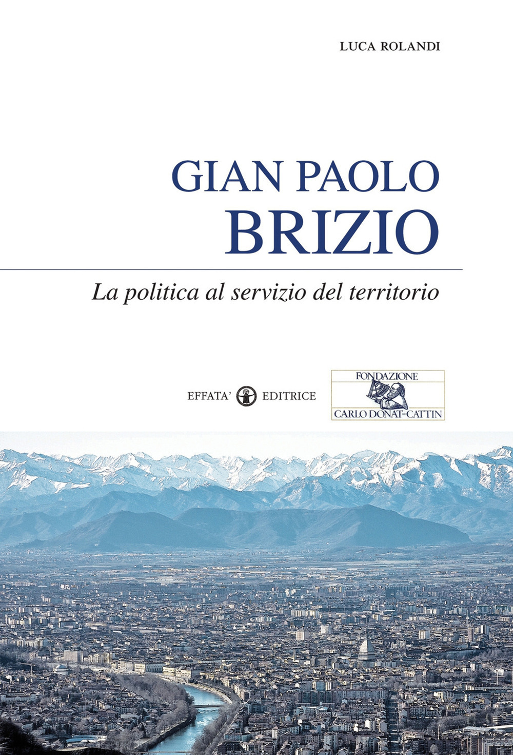 Gian Paolo Brizio. La politica al servizio del territorio